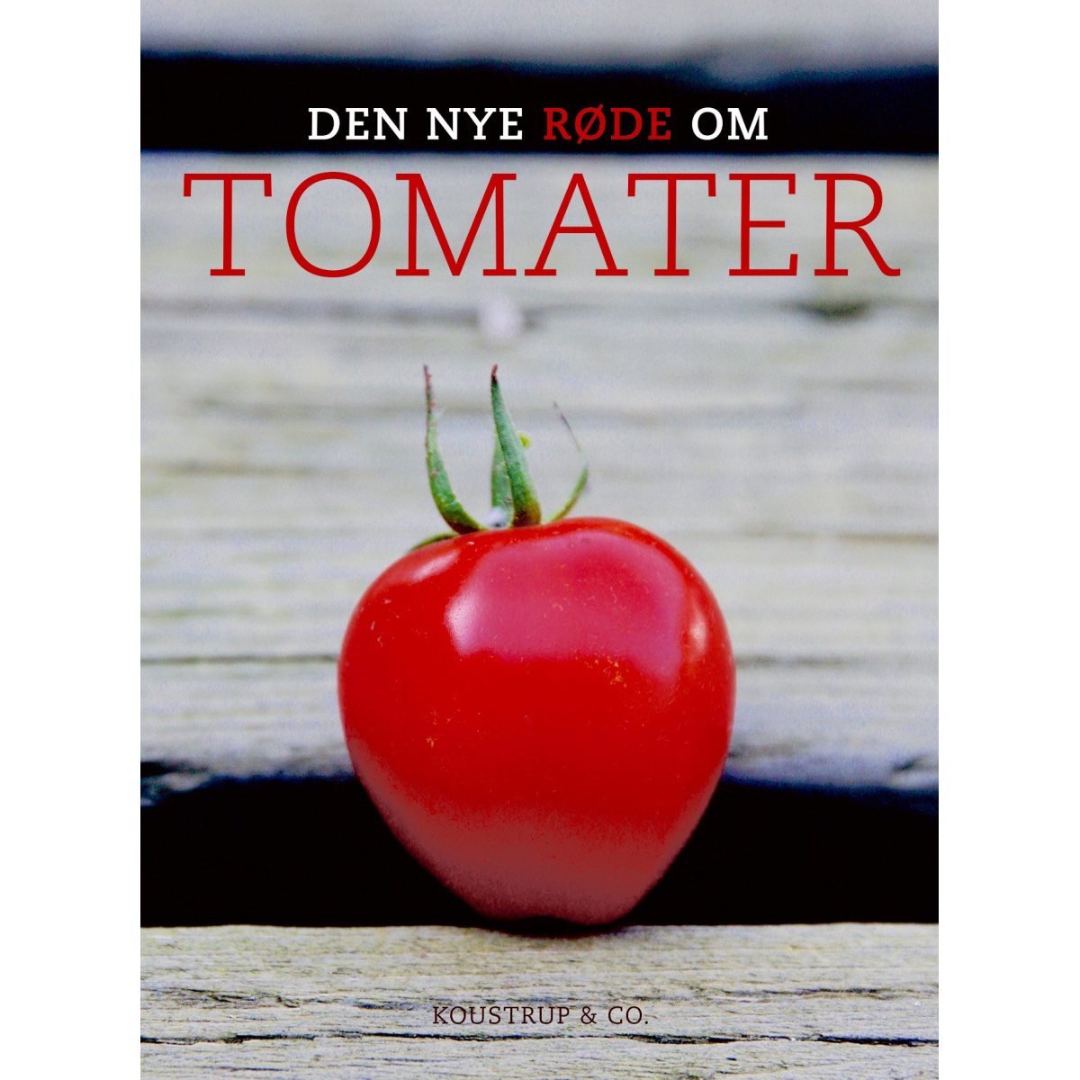 Den nye røde om tomater - fra Koustrup & Co.